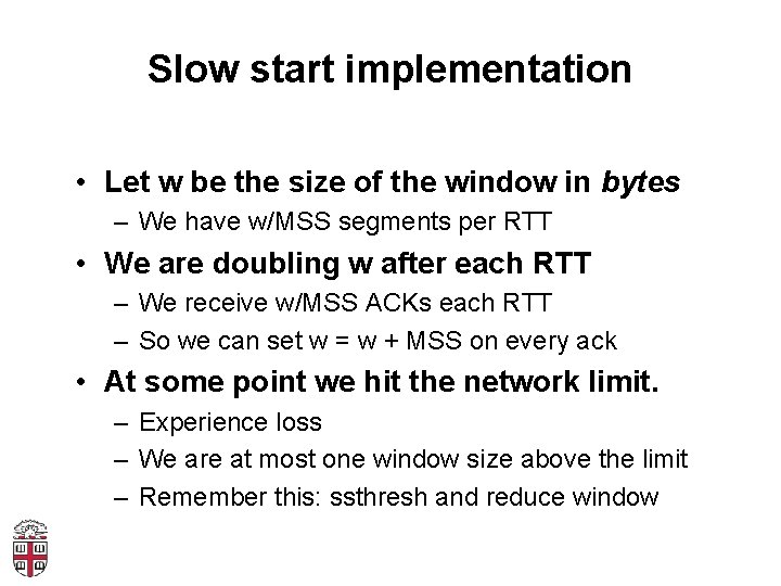 Slow start implementation • Let w be the size of the window in bytes