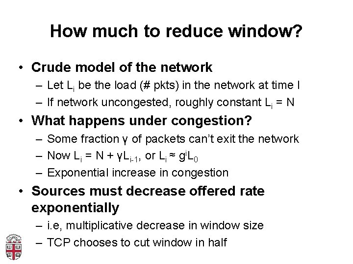 How much to reduce window? • Crude model of the network – Let Li