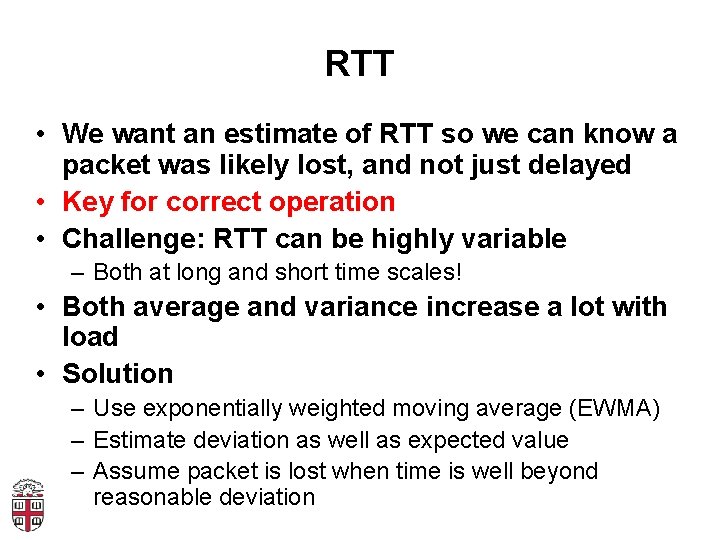 RTT • We want an estimate of RTT so we can know a packet