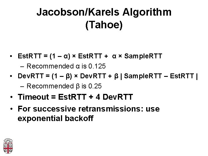Jacobson/Karels Algorithm (Tahoe) • Est. RTT = (1 – α) × Est. RTT +