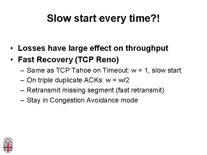 Slow start every time? ! • Losses have large effect on throughput • Fast