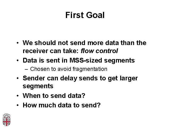 First Goal • We should not send more data than the receiver can take: