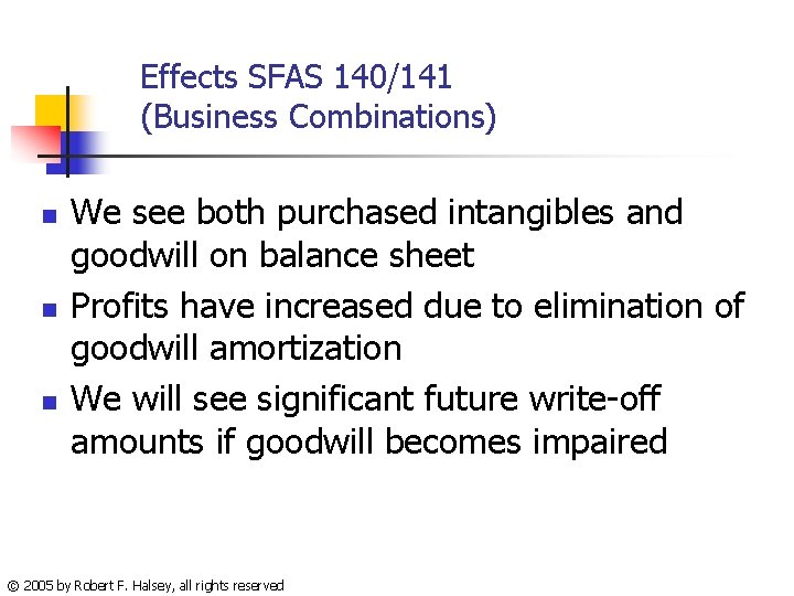 Effects SFAS 140/141 (Business Combinations) n n n We see both purchased intangibles and