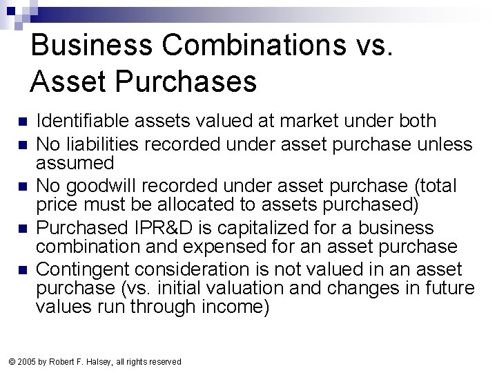 Business Combinations vs. Asset Purchases n n n Identifiable assets valued at market under