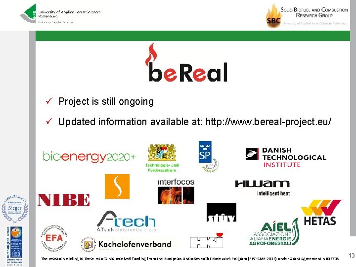 ü Project is still ongoing ü Updated information available at: http: //www. bereal-project. eu/