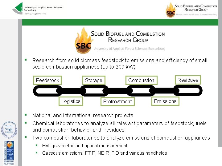 § Research from solid biomass feedstock to emissions and efficiency of small scale combustion