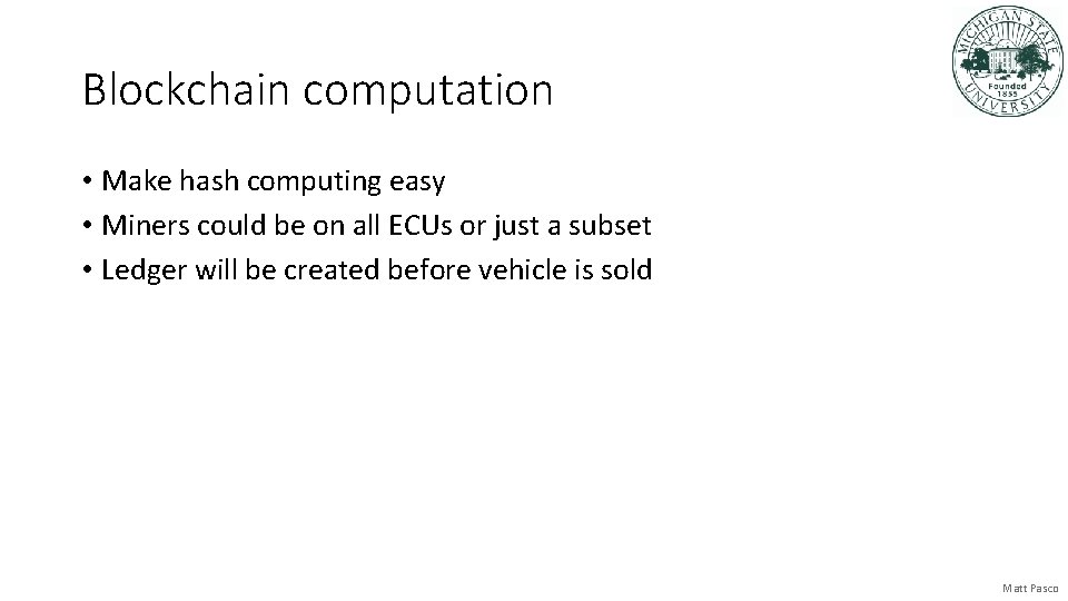 Blockchain computation • Make hash computing easy • Miners could be on all ECUs