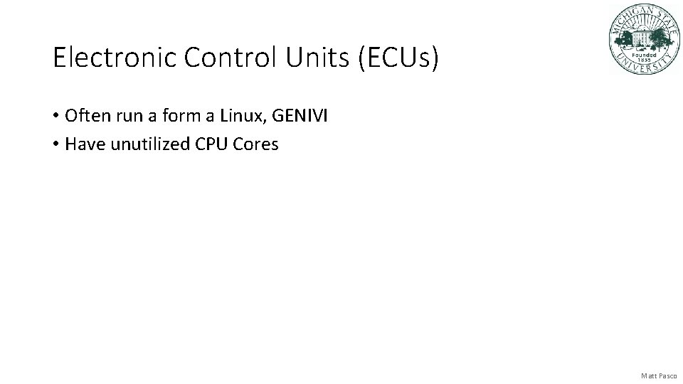 Electronic Control Units (ECUs) • Often run a form a Linux, GENIVI • Have