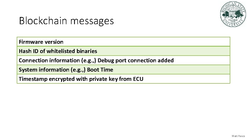 Blockchain messages Firmware version Hash ID of whitelisted binaries Connection information (e. g. ,