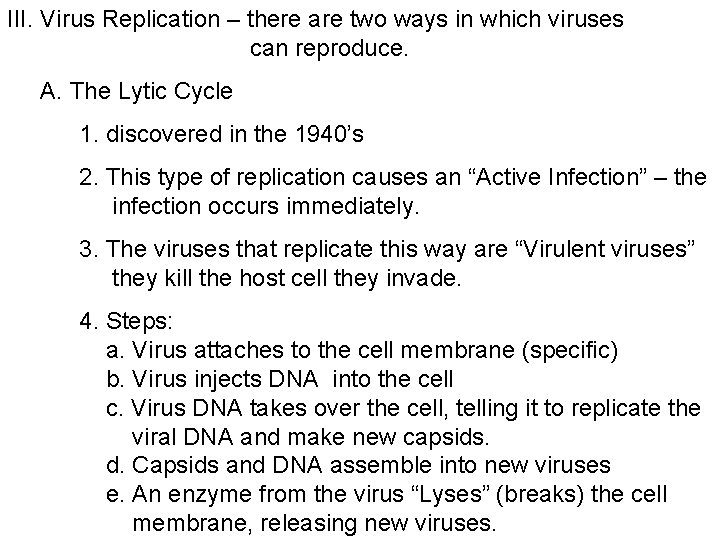 III. Virus Replication – there are two ways in which viruses can reproduce. A.