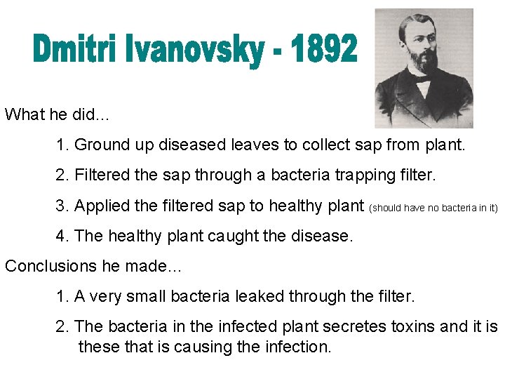 What he did… 1. Ground up diseased leaves to collect sap from plant. 2.