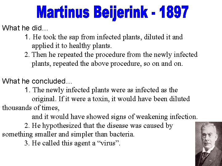 What he did… 1. He took the sap from infected plants, diluted it and