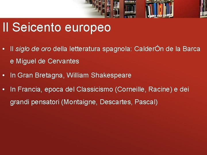 Il Seicento europeo • Il siglo de oro della letteratura spagnola: CalderÓn de la