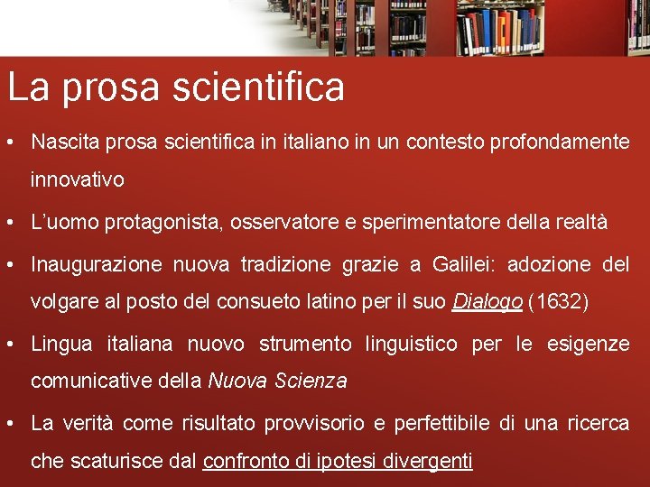 La prosa scientifica • Nascita prosa scientifica in italiano in un contesto profondamente innovativo