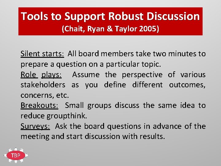 Tools to Support Robust Discussion (Chait, Ryan & Taylor 2005) Silent starts: All board