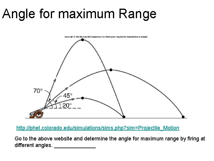 Angle for maximum Range http: //phet. colorado. edu/simulations/sims. php? sim=Projectile_Motion Go to the above