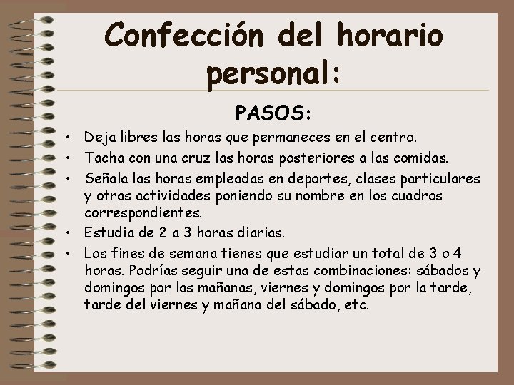 Confección del horario personal: PASOS: • Deja libres las horas que permaneces en el