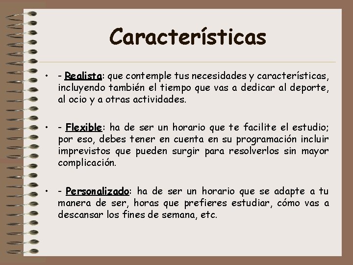 Características • - Realista: que contemple tus necesidades y características, incluyendo también el tiempo