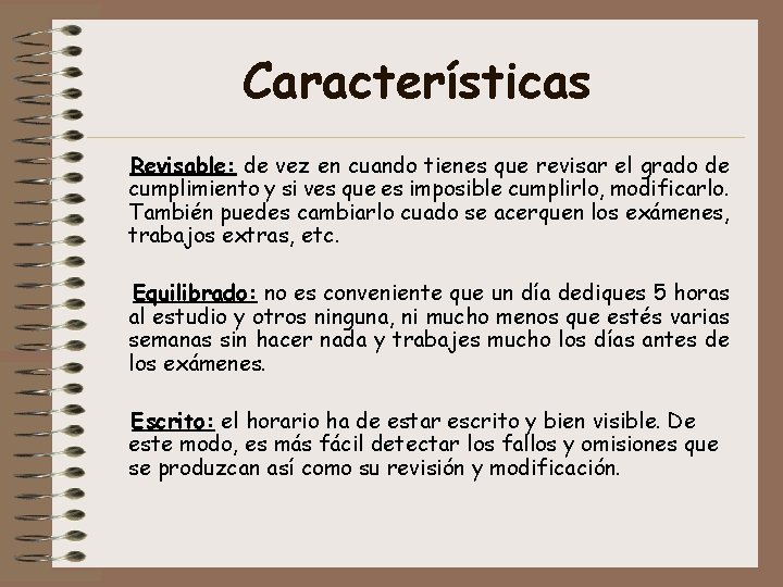 Características Revisable: de vez en cuando tienes que revisar el grado de cumplimiento y