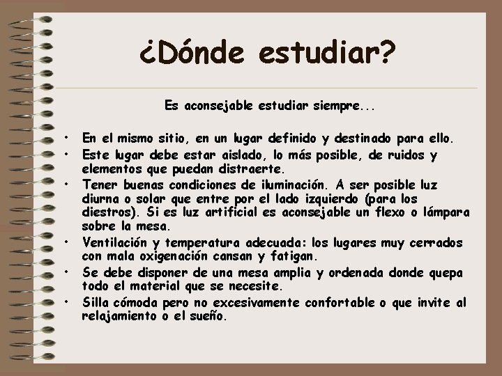 ¿Dónde estudiar? Es aconsejable estudiar siempre. . . • • • En el mismo