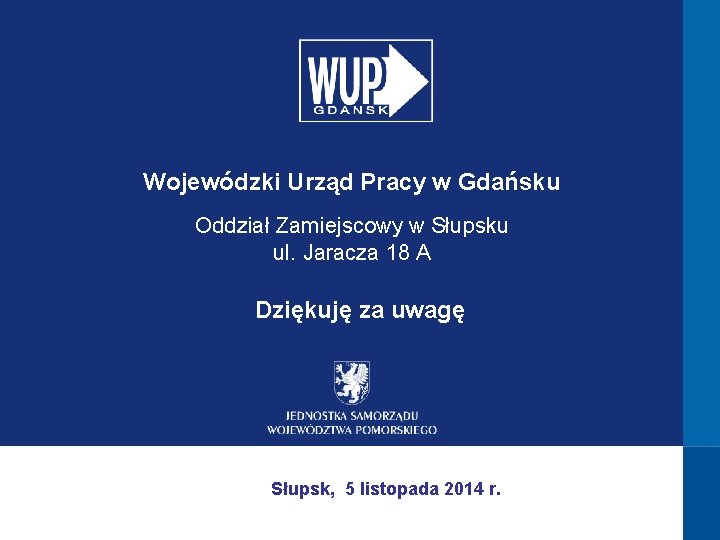 Wojewódzki Urząd Pracy w Gdańsku Oddział Zamiejscowy w Słupsku ul. Jaracza 18 A Dziękuję