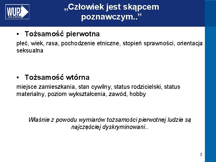 „Człowiek jest skąpcem poznawczym. . ” • Tożsamość pierwotna płeć, wiek, rasa, pochodzenie etniczne,