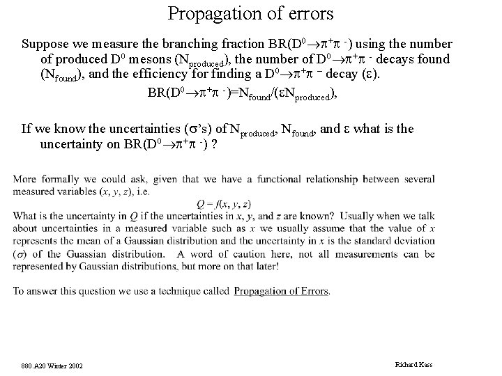 Propagation of errors Suppose we measure the branching fraction BR(D 0®p+p -) using the