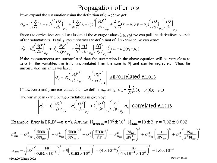 Propagation of errors Example: Error in BR(D 0®p+p – ). Assume: Nproduced =106 ±
