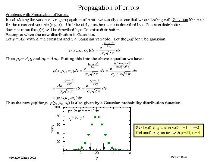 Propagation of errors Problems with Propagation of Errors: In calculating the variance using propagation