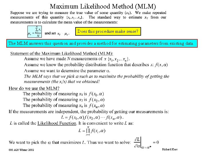 Maximum Likelihood Method (MLM) Does this procedure make sense? The MLM answers this question
