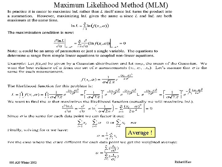 Maximum Likelihood Method (MLM) Average ! 880. A 20 Winter 2002 Richard Kass 