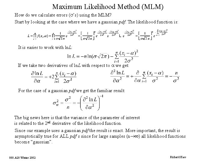 Maximum Likelihood Method (MLM) How do we calculate errors (s’s) using the MLM? Start