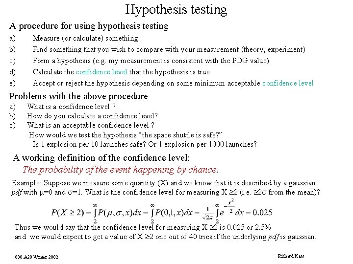 Hypothesis testing A procedure for using hypothesis testing a) b) c) d) e) Measure