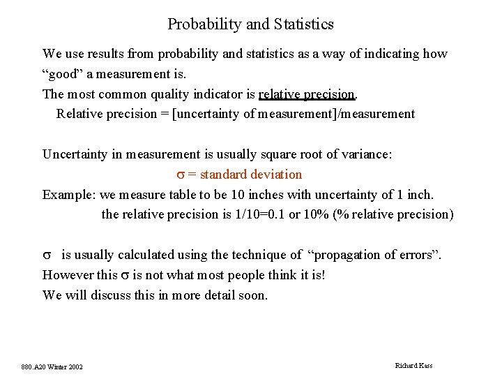 Probability and Statistics We use results from probability and statistics as a way of