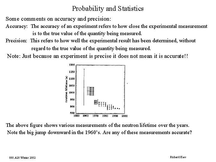 Probability and Statistics Some comments on accuracy and precision: Accuracy: The accuracy of an