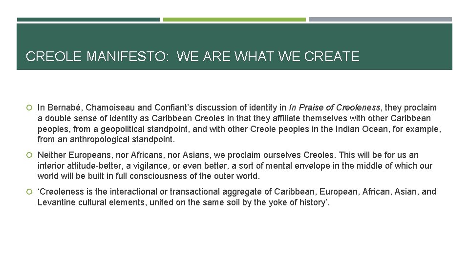 CREOLE MANIFESTO: WE ARE WHAT WE CREATE In Bernabé, Chamoiseau and Confiant’s discussion of