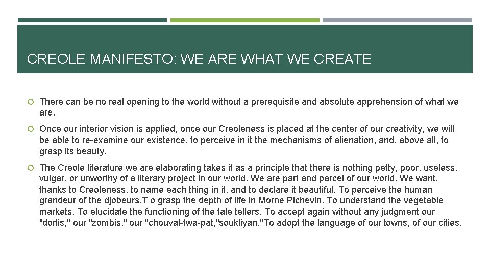 CREOLE MANIFESTO: WE ARE WHAT WE CREATE There can be no real opening to