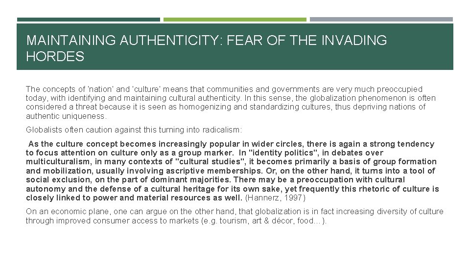 MAINTAINING AUTHENTICITY: FEAR OF THE INVADING HORDES The concepts of ‘nation’ and ‘culture’ means