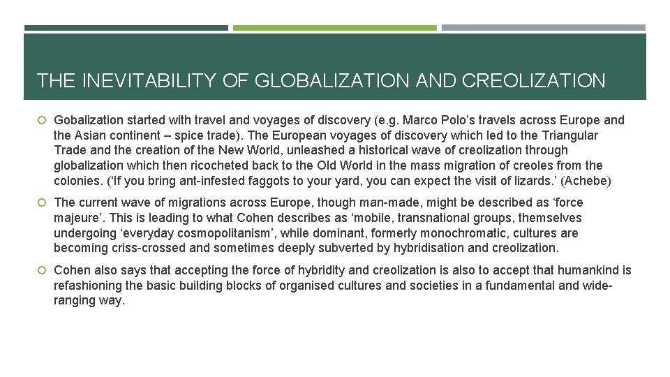 THE INEVITABILITY OF GLOBALIZATION AND CREOLIZATION Gobalization started with travel and voyages of discovery