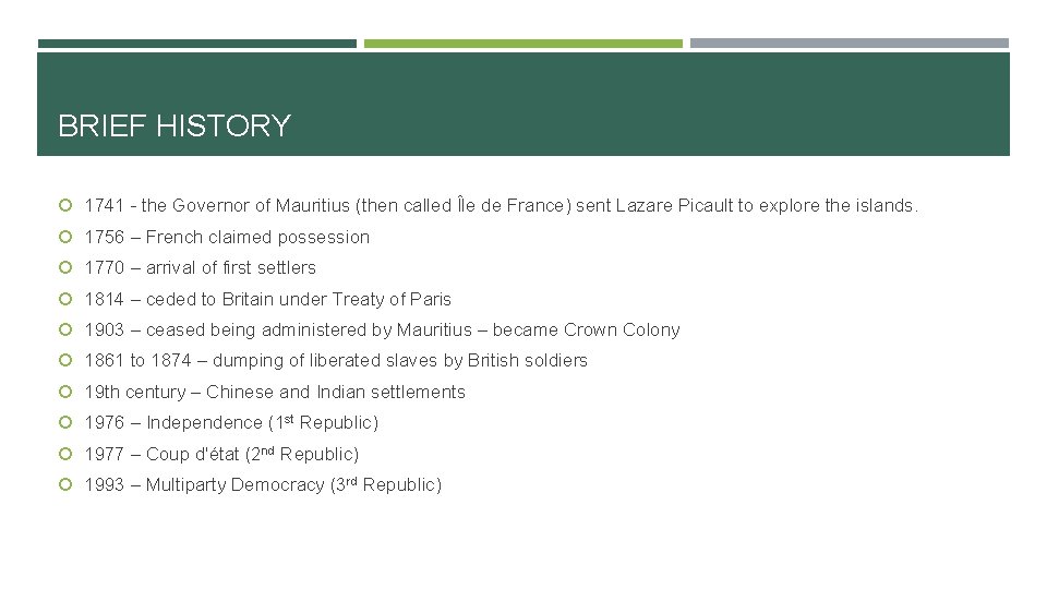 BRIEF HISTORY 1741 - the Governor of Mauritius (then called Île de France) sent