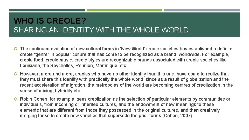 WHO IS CREOLE? SHARING AN IDENTITY WITH THE WHOLE WORLD The continued evolution of