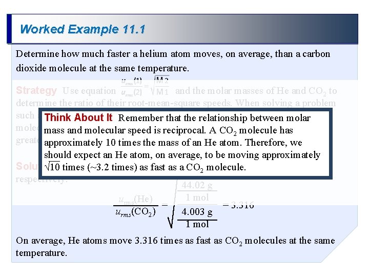 Worked Example 11. 1 Determine how much faster a helium atom moves, on average,