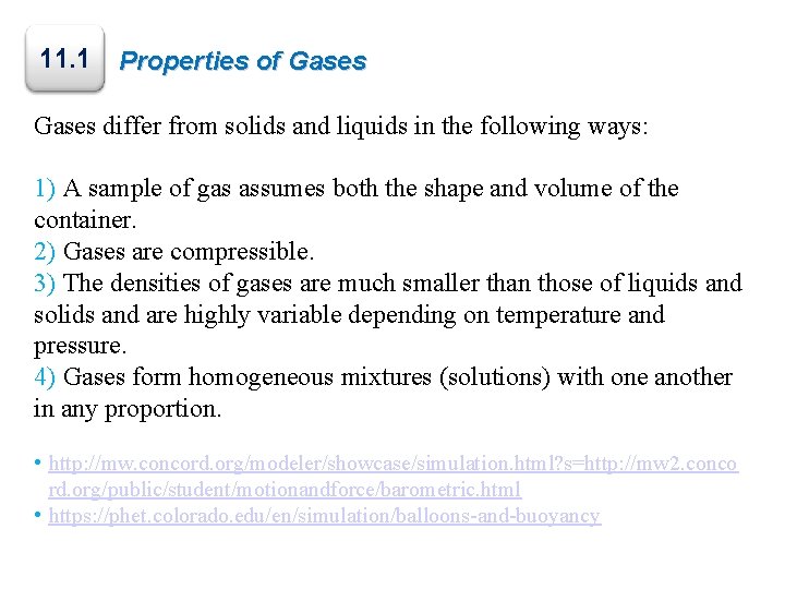 11. 1 Properties of Gases differ from solids and liquids in the following ways: