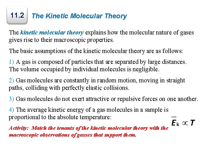 11. 2 The Kinetic Molecular Theory The kinetic molecular theory explains how the molecular