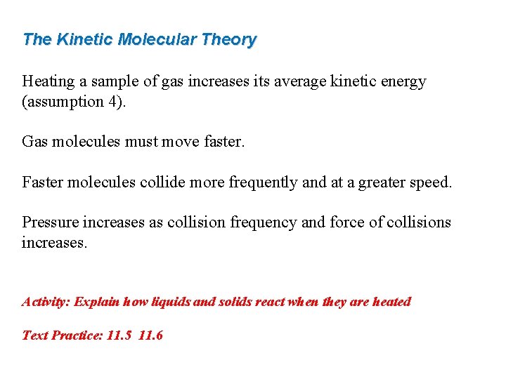 The Kinetic Molecular Theory Heating a sample of gas increases its average kinetic energy