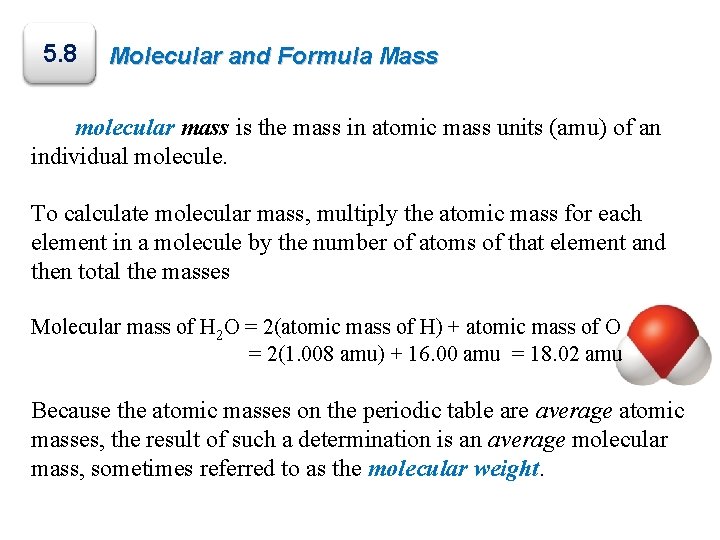 5. 8 Molecular and Formula Mass The molecular mass is the mass in atomic
