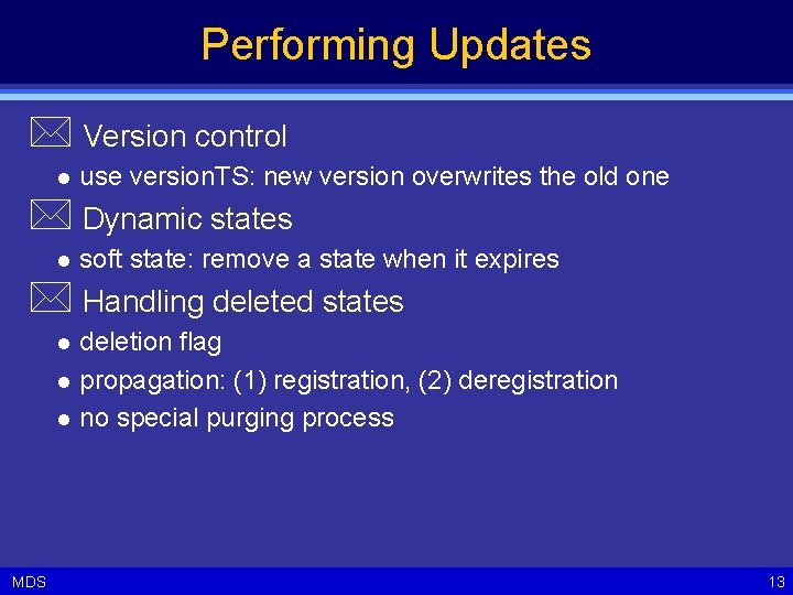 Performing Updates * Version control l use version. TS: new version overwrites the old