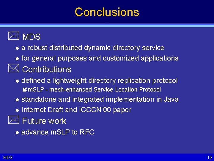 Conclusions * MDS l l a robust distributed dynamic directory service for general purposes