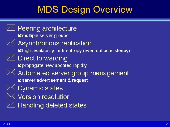MDS Design Overview * Peering architecture í multiple server groups * Asynchronous replication í