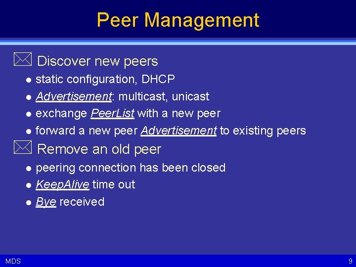 Peer Management * Discover new peers l l static configuration, DHCP Advertisement: multicast, unicast